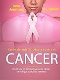  Estilo de vida saludable contra el cáncer 1ra Edición: Conviértete en un sobreviviente de cáncer, un enfoque nutricional y mental