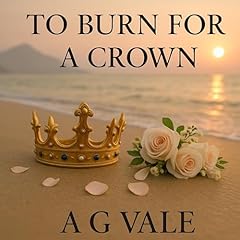 To Burn for a Crown Audiolibro Por A. G. Vale arte de portada