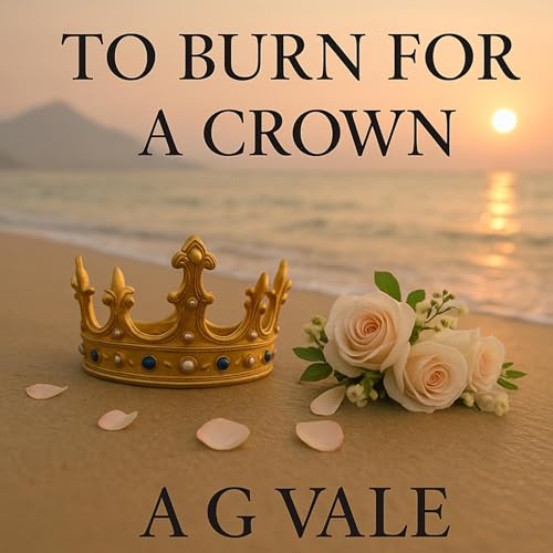 To Burn for a Crown Audiolibro Por A. G. Vale arte de portada