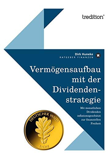 Preisvergleich Produktbild Vermögensaufbau mit der Dividendenstrategie: Mit monatlichen Dividenden inflationsgeschützt zur finanziellen Freiheit
