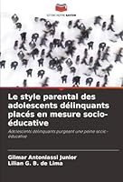 Le style parental des adolescents délinquants placés en mesure socio-éducative: Adolescents délinquants purgeant une peine socio-éducative (French Edition) 6207825233 Book Cover