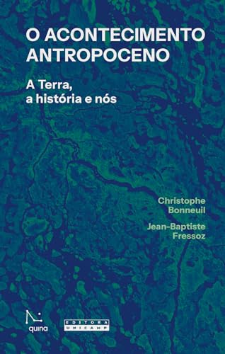 O acontecimento Antropoceno: A Terra, a história e nós