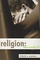 Religion: Who needs it? 0802471919 Book Cover