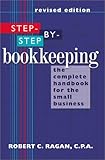 Step-by-Step Bookkeeping: The Complete Handbook for the Small Business (Revised Edition)
