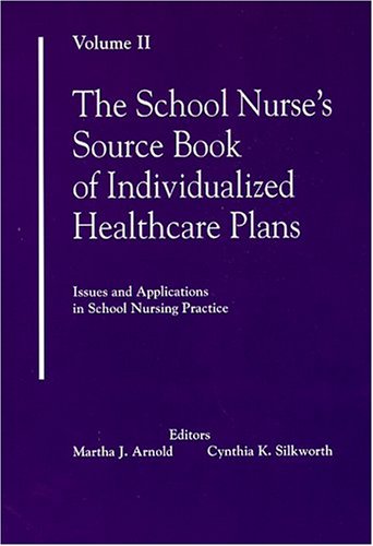 The School Nurse's Source Book of Individualized Healthcare Plans: Volume 2