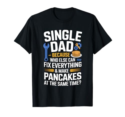 Divertido Padre soltero Crianza Humor Día del Padre Padre soltero Camiseta