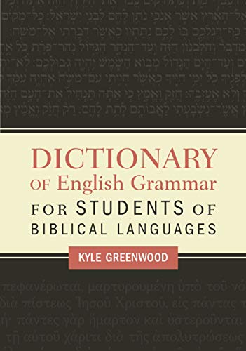 Dictionary of English Grammar for Students of Biblical Languages Dictionary of English Grammar for Students of Biblical Languages