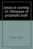 Jesus is coming: Or Glimpses of prophetic truth B00086O08Y Book Cover
