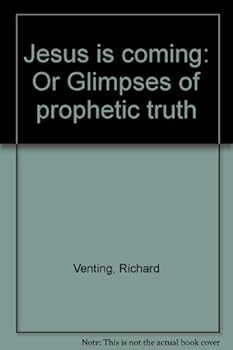 Hardcover Jesus is coming: Or Glimpses of prophetic truth Book