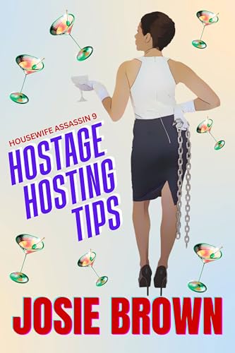 The Housewife Assassin's Hostage Hosting Tips (Book 9): Mysteries that will Make You Laugh by Josie Brown (Housewife Assassin Series)
