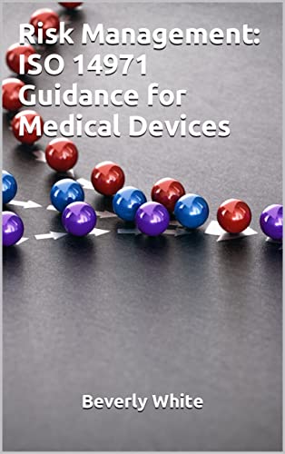 Risk Management: ISO 14971 Guidance for Medical Devices