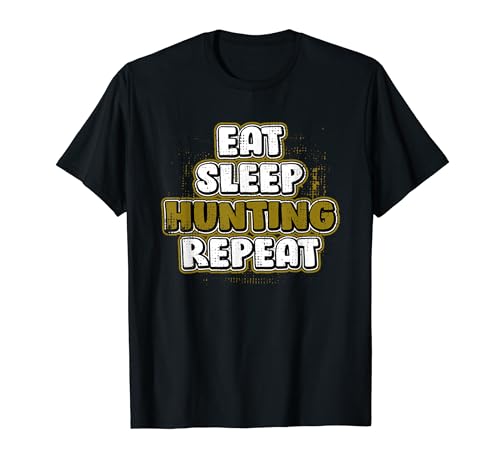 Eat Sleep Hunting Repeat Hunter Funny Animal Shooting Humor T-Shirt