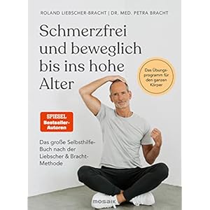 Schmerzfrei und beweglich bis ins hohe Alter: Das große Selbsthilfe-Buch nach der Liebscher & Bracht-Methode – Das Übungsprogramm für den ganzen Körper Broschiert – 13. Oktober 2022