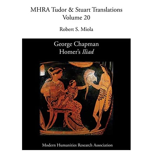 George Chapman, Homer's 'Iliad' (20) (Mhra Tudor & Stuart Translations)