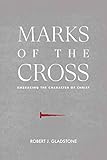 Marks of the Cross: Embracing the Character of Christ