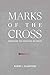 Marks of the Cross: Embracing the Character of Christ