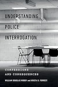Understanding Police Interrogation: Confessions and Consequences