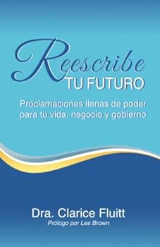 Paperback Reescribe tu futuro: Proclamaciones llenas de poder para tu vida, negocio y gobierno (Spanish Edition) [Spanish] Book