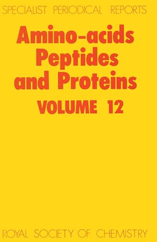 Amino Acids, Peptides and Proteins: Volume 12 (Specialist Periodical Reports - Amino Acids, Peptides and Proteins, Volume 12)