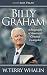 Billy Graham: A Biography of America's Greatest Evangelist