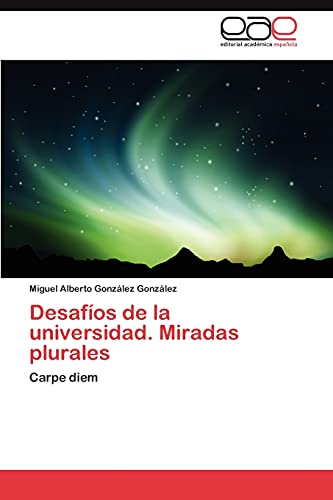 Desafios de La Universidad. Miradas Plurales: Carpe diem