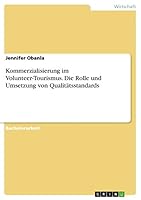 Kommerzialisierung im Volunteer-Tourismus. Die Rolle und Umsetzung von Qualitätsstandards 3668077401 Book Cover