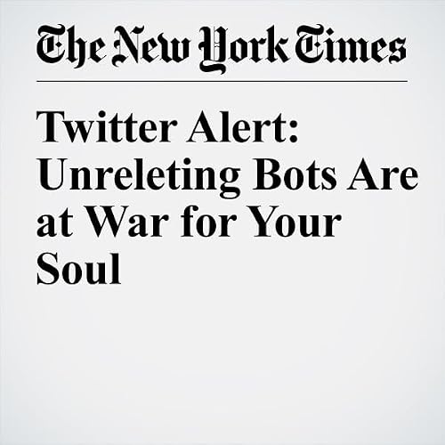 Twitter Alert: Unrelenting Bots Are at War for Your Soul cover art