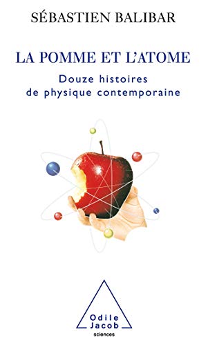 Télécharger La Pomme et l'Atome: 12 histoires de physique contemporaine Gratuit