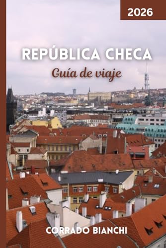 República Checa Guía de viaje 2026: Explora castillos, cultura, cocina y gemas ocultas en el corazón de Europa ✅