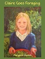 Claire Goes Foraging 1502792125 Book Cover