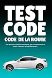  Test Code De La Route Français: 100 questions variées pour tester vos connaissances et réussir l’examen officiel facilement