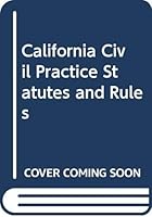 California Civil Practice Statutes and Rules 0314256458 Book Cover