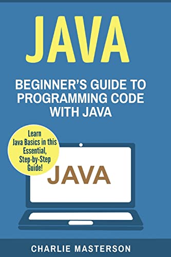 Java: Beginner's Guide to Programming Code With Java: 1 (Java, Javascript, Python, Code, Programming Language, Programming, Computer Programming) view 2