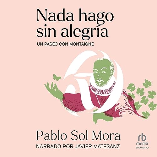 Nada hago sin alegría: Un paseo con Montaigne