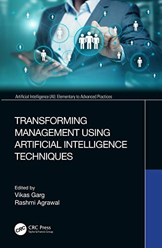 Transforming Management Using Artificial Intelligence Techniques (Artificial Intelligence (AI): Elementary to Advanced Practices) view 2