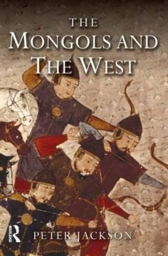 The Mongols and the West: 1221-1410 1st Edition