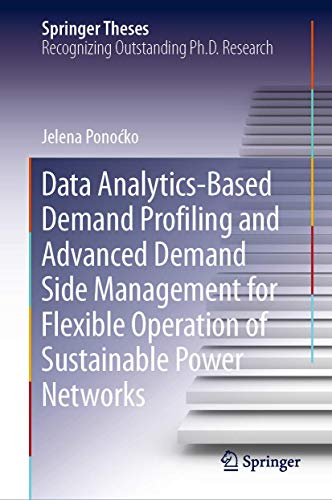 Data Analytics-Based Demand Profiling and Advanced Demand Side Management for Flexible Operation of Sustainable Power Networks (Springer Theses) view 2