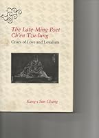 The Late-Ming Poet Ch'En Tzu-Lung: Crises of Love and Loyalism 0300048726 Book Cover