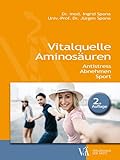 Vitalquelle Aminosäuren: Antistress - Abnehmen - Sport