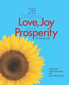 Paperback 28 Days To Love, Joy And Prosperity: A Workbook Book