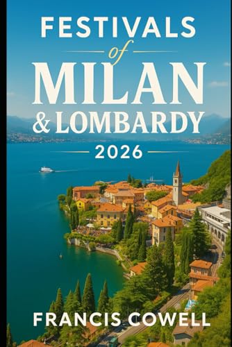 Festivals of Milan & Lombardy 2026: Seasonal Gu... B0G2SW3ZQG Book Cover