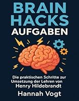 Brain Hacks Aufgaben: Die praktischen Schritte zur Umsetzung der Lehren von Henry Hildebrandt (German Edition) B0FPMRXHV1 Book Cover
