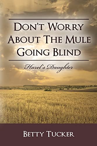 Don’t Worry About The Mule Going Blind: Hazel’s Daughter
