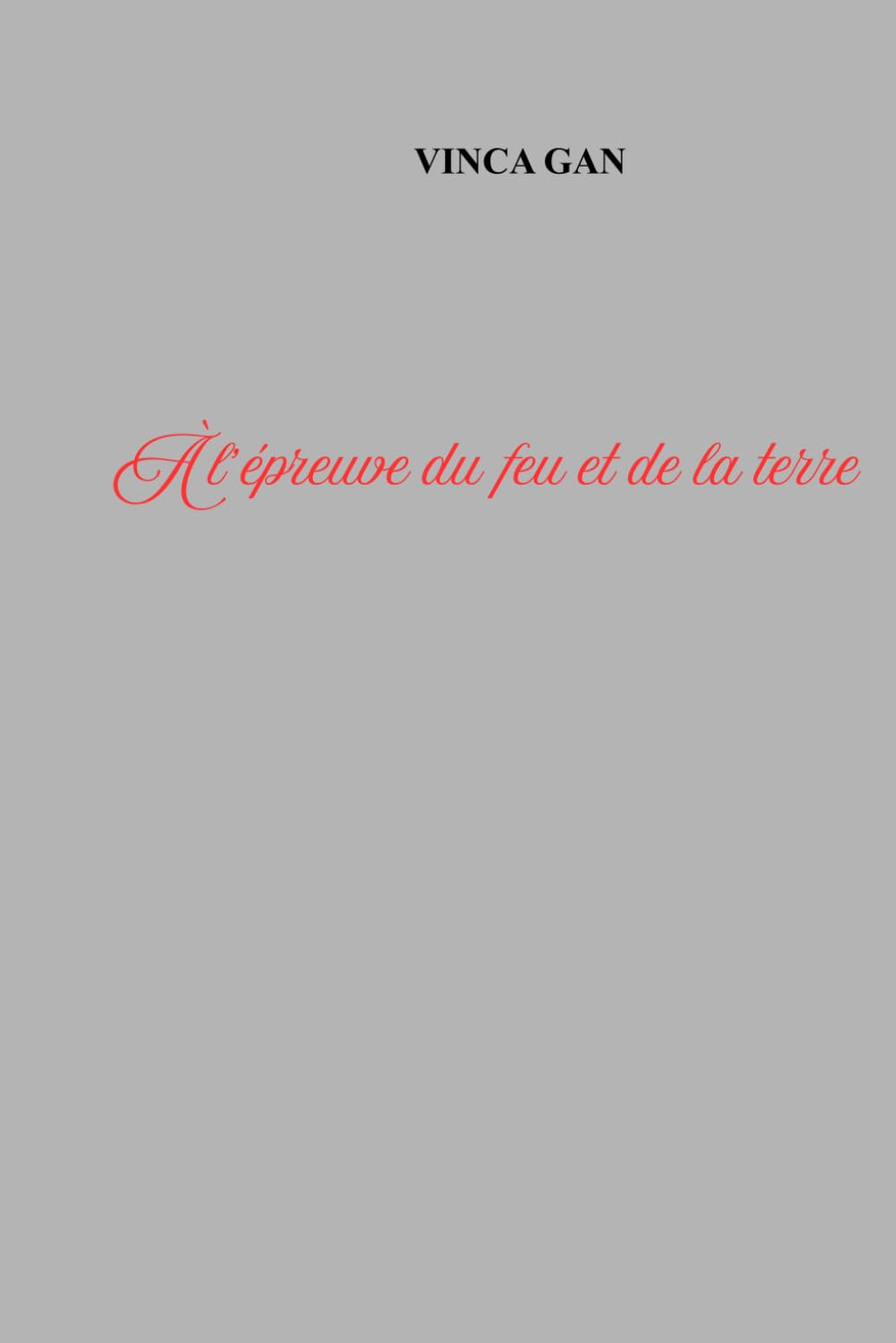 À l'épreuve du feu et de la terre