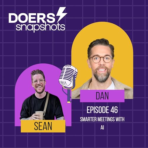 E46: Reinventing Meetings with AI ft. Dan Bulteel