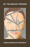 My Felonious Friends 1936482797 Book Cover