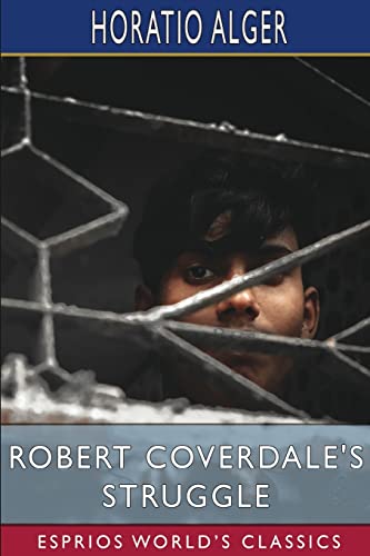 Robert Coverdale's Struggle (Esprios Classics): or, on the Wave of Success