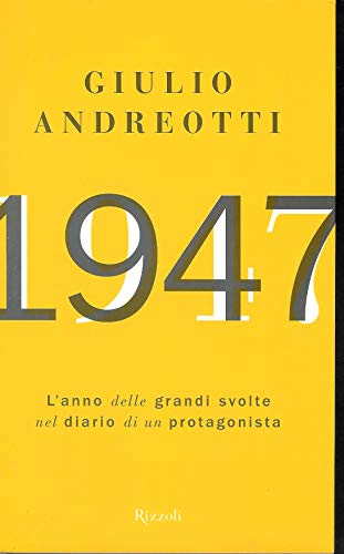 1947. L'anno delle grandi svolte nel diario di un protagonist