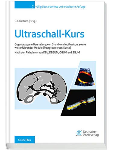 Preisvergleich Produktbild Ultraschall-Kurs: Organbezogene Darstellung von Grund- und Aufbaukurs sowie weiterführender Module (Postgraduierten-Kurse). Nach den Richtlinien von KBV, DEGUM, ÖGUM und SGUM