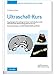Produktbild Ultraschall-Kurs: Organbezogene Darstellung von Grund- und Aufbaukurs sowie weiterführender Module (Postgraduierten-Kurse). Nach den Richtlinien von KBV, DEGUM, ÖGUM und SGUM